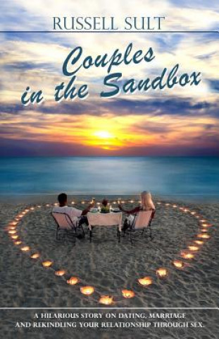 Carte Couples in the Sandbox: A Hilarious story on Dating, Marriage and Rekindling Your Relationship Through Sex Russell Sult