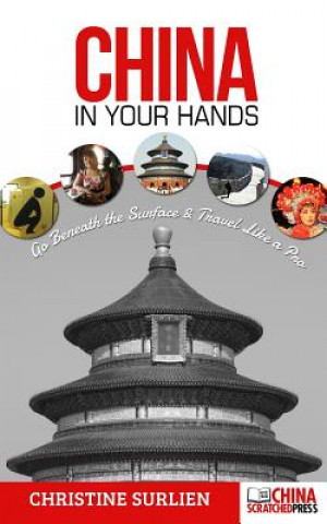 Книга China in Your Hands: Go Beneath the Surface & Travel like a Pro Christine Surlien