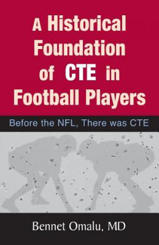 Könyv A Historical Foundation of CTE in Football Players: Before the NFL, There was CTE Bennet Omalu