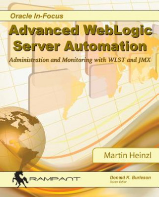 Knjiga Advanced WebLogic Server Automation: Administration and Monitoring with WLST and JMX Martin Heinzl