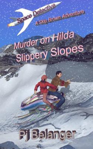 Könyv Murder on Hilda: Slippery Slopes Pj Belanger
