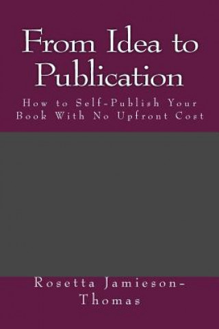 Könyv From Idea to Publication: How to Self-Publish Your Book With No Upfront Cost Rosetta Jamieson-Thomas