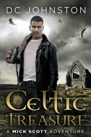 Könyv Celtic Treasure: A Mick Scott Adventure DC Johnston