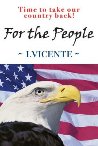 Kniha For the People: Time to Take Our Country Back! I Vicente