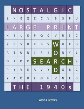 Knjiga Nostalgic Large Print Word Search: The 1940s Patricia Bentley