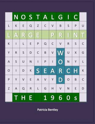 Könyv Nostalgic Large Print Word Search: The 1960s Patricia Bentley