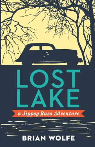 Kniha Lost Lake A Jippsy Russ Adventure Brian Wolfe