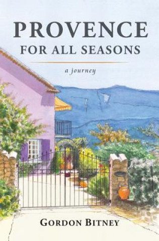 Kniha Provence for all Seasons: a journey Gordon Bitney