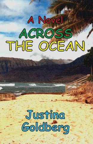 Carte A Novel Across the Ocean Mrs Justina Goldberg