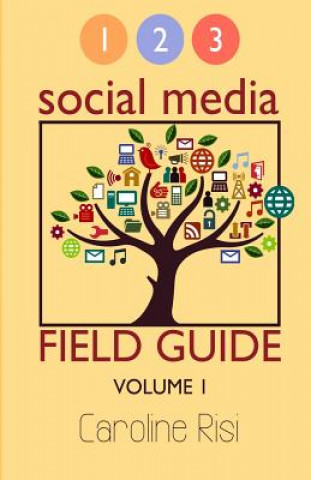 Könyv 1 2 3 Social Media Field Guide Volume 1 Mrs Caroline Risi