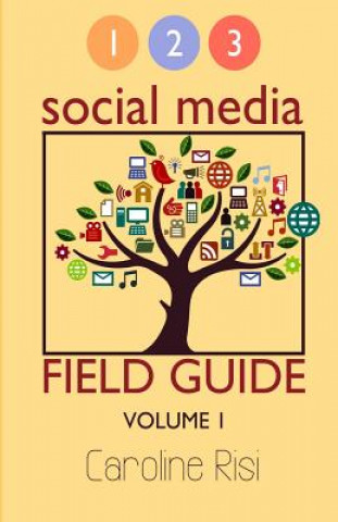 Book 1 2 3 Social Media Field Guide Volume 1 Mrs Caroline Risi