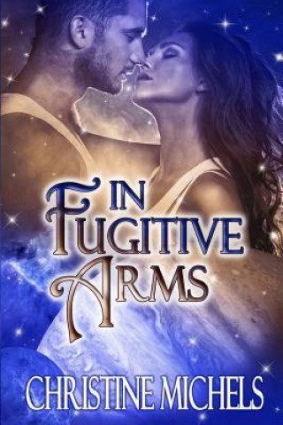 Livre In Fugitive Arms Christine Michels