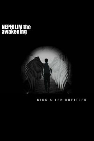Könyv NEPHILIM the awakening: Book 2 of the Nephilim Series MR Kirk Allen Kreitzer