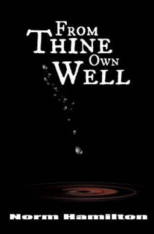 Kniha From Thine Own Well: Canada After The Fracking Norm Hamilton