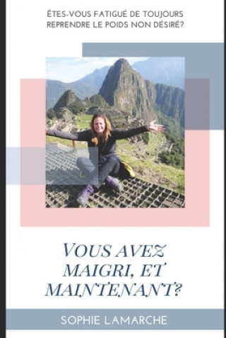 Книга Vous avez maigri et maintenant ? Sophie Lamarche Barnes