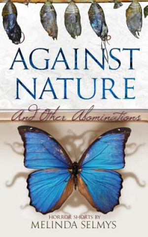 Kniha Against Nature: and other abominations Melinda Selmys