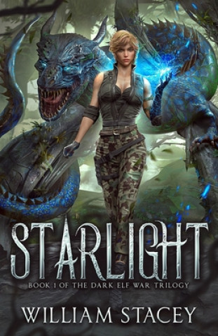 Knjiga Starlight: Book 1 of the Dark Elf War William Stacey