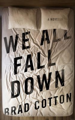 Kniha We All Fall Down Brad Cotton