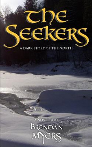 Könyv The Seekers: A Dark Story of the North Brendan Myers