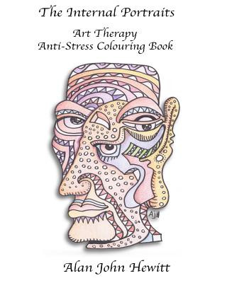 Kniha The Internal Portraits: Art Therapy Anti-Stress Colouring Book MR Alan John Hewitt Ajh