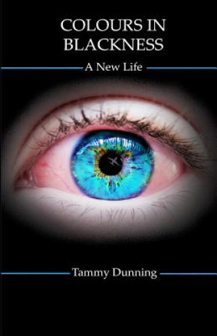 Kniha Colours In Blackness: A New Life Mrs Tammy Dunning