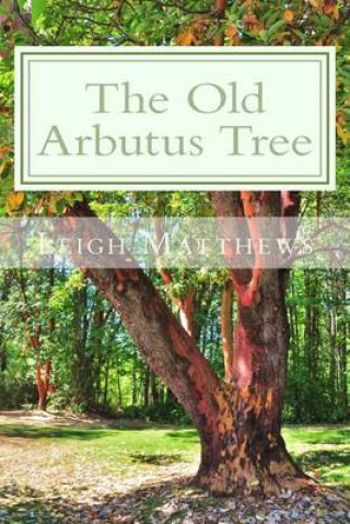 Knjiga Old Arbutus Tree Leigh Matthews