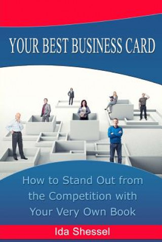 Книга Your Best Business Card: How to Stand Out from the Competition with Your Very Own Book Ida Shessel