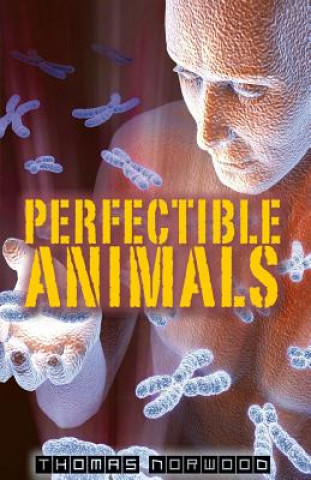 Kniha Perfectible Animals Thomas Norwood