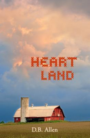 Książka Heart Land: Love and Loss in the Heart of America D B Allen