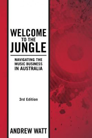 Książka Welcome To The Jungle: Navigating the Music Business in Australia Andrew Watt