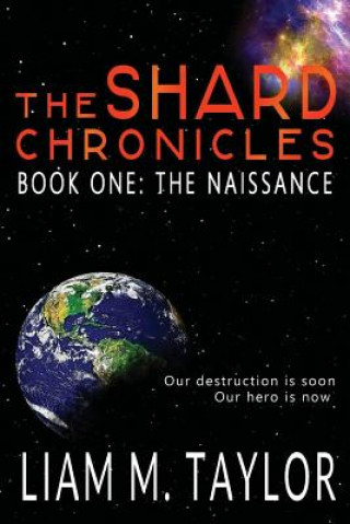 Książka The Shard Chronicles: Book One: The Naissance Liam M Taylor