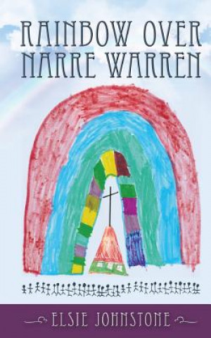 Knjiga Rainbow over Narre Warren Elsie Johnstone