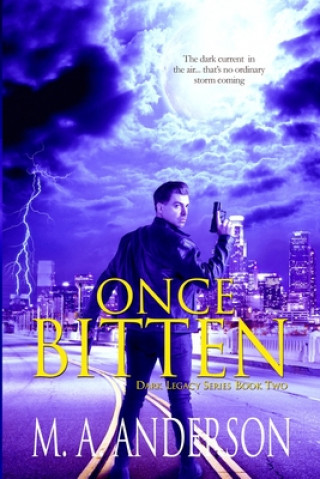 Könyv Once Bitten: (Book Two in the Dark Legacy urban fantasy series) M A Anderson