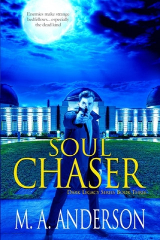 Kniha Soul Chaser: (Book Three in the Dark Legacy urban fantasy series) M A Anderson