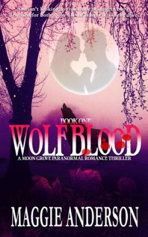 Kniha Wolf Blood: A Moon Grove Paranormal Romance Thriller Maggie Anderson