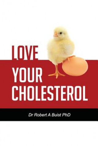 Książka Love Your Cholesterol Dr Robert a Buist Phd