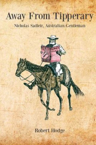 Knjiga Away from Tipperary, Nicholas Sadleir, Australian Gentleman Robert Hodge