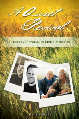 Kniha A Quiet Revival: Geoffrey Bingham in Life and Ministry Martin Bleby