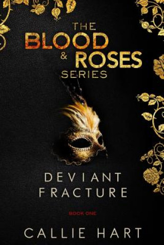 Kniha Blood & Roses Series Book One: Deviant & Fracture Callie Hart