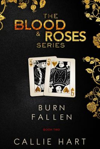 Kniha Blood & Roses Series Book Two: Burn & Fallen Callie Hart