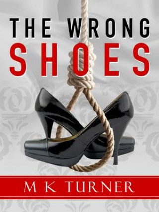 Knjiga The Wrong Shoes: A Meredith & Hodge Novel M. K. Turner