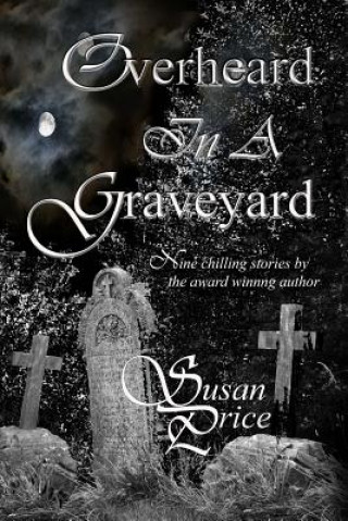 Книга Overheard In A Graveyard Susan Price