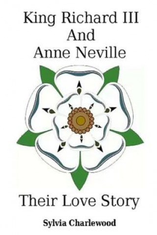 Книга King Richard III & Anne Neville: a love story Mrs S a Charlewwod