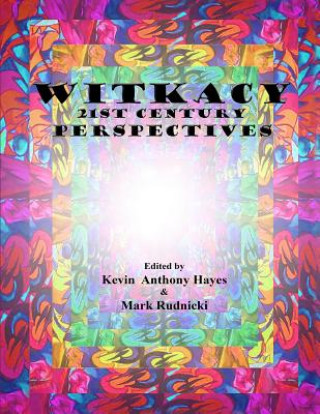 Книга Witkacy: 21st Century Perspectives: Black and White Edition Kevin Anthony Hayes