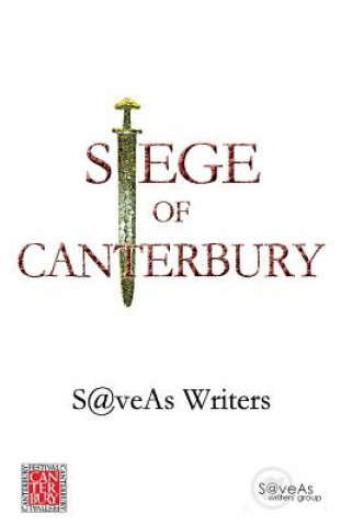 Kniha Siege Of Canterbury: Millennial Creative Writing Competition Saveas Writers