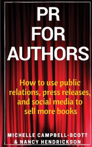 Książka PR for Authors: How to use public relations, press releases, and social media to sell more books Michelle Campbell-Scott