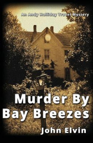 Könyv Murder by Bay Breezes John Elvin