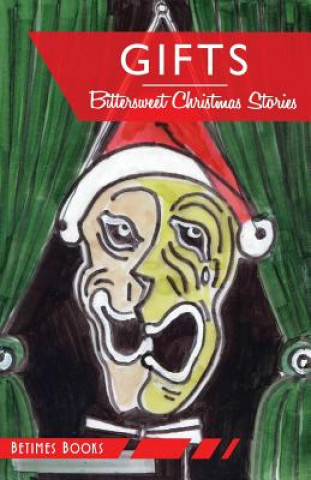 Könyv Gifts: Bittersweet Christmas stories Betimes Books