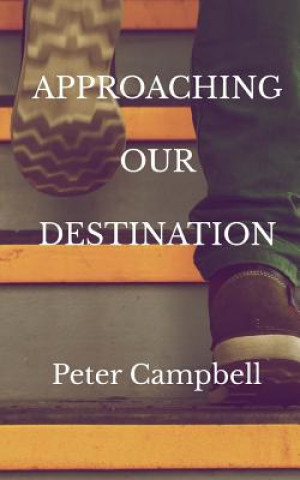 Livre Approaching Our Destination Peter Campbell