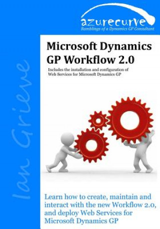 Book Microsoft Dynamics GP Workflow 2.0: Microsoft Dynamics GP Workflow 2.0 Ian Grieve